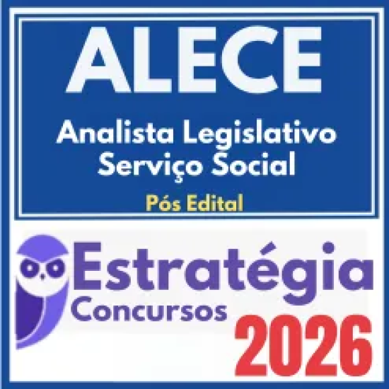 ALECE (Analista Legislativo – Serviço Social) Pós Edital – Estratégia 2026