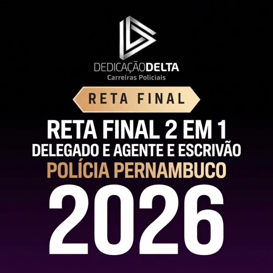 RETA FINAL 2 EM 1 - DELEGADO E AGENTE E ESCRIVÃO POLÍCIA PERNAMBUCO PC PE 2026