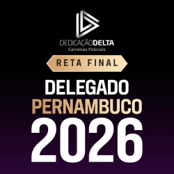 RETA FINAL - DELEGADO PERNAMBUCO PC PE DEDICAÇÃO DELTA 2026