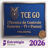 TCE GO (Técnico de Controle Externo – TI + Passo) Pós Edital – Estratégia 2026