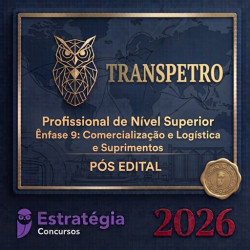 TRANSPETRO Profissional de Nível Superior – Ênfase 9: Comercialização e Logística e Suprimentos Pós Edital – Estratégia Concursos 2026