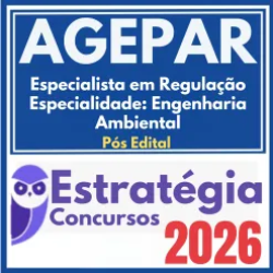 AGEPAR (Especialista em Regulação – Especialidade: Engenharia Ambiental) Pós Edital – Estratégia 2026