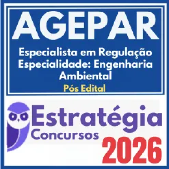 AGEPAR (Especialista em Regulação – Especialidade: Engenharia Ambiental) Pós Edital – Estratégia 2026