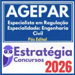 AGEPAR (Especialista em Regulação – Especialidade: Engenharia Civil) Pós Edital – Estratégia 2026