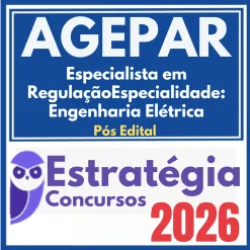 AGEPAR (Especialista em Regulação – Especialidade: Engenharia Elétrica) Pós Edital – Estratégia 2026