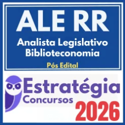 ALE RR (Analista Legislativo – Biblioteconomia) Pós Edital – Estratégia 2026