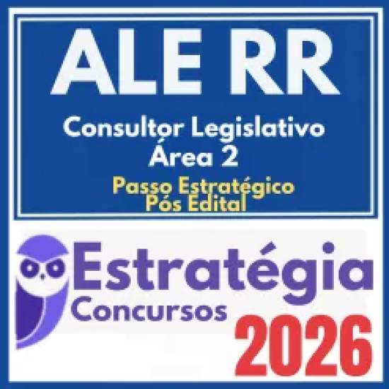 ALE RR (Consultor Legislativo – Área 2 + Passo) Pós Edital – Estratégia 2026