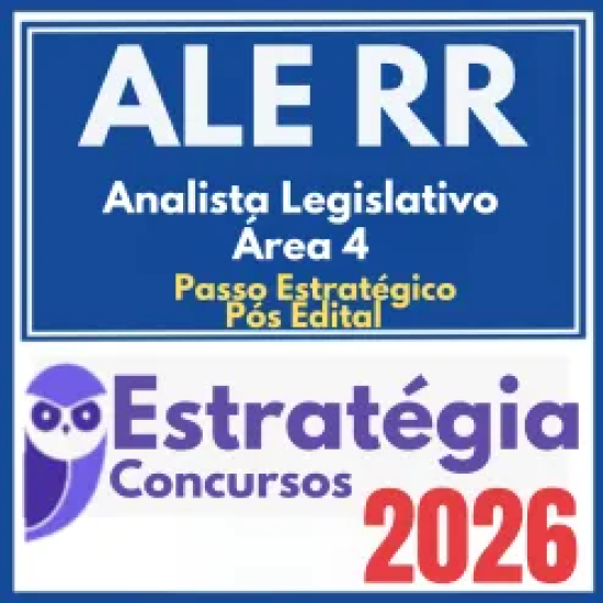 ALE RR (Consultor Legislativo – Área 4 + Passo) Pós Edital – Estratégia 2026