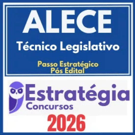 ALECE (Técnico Legislativo + Passo) Pós Edital – Estratégia 2026