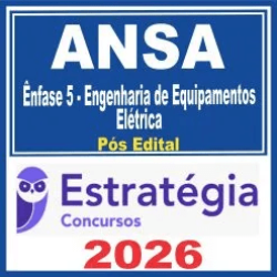 ANSA (Ênfase 5 – Engenharia de Equipamentos – Elétrica) Pós Edital – Estratégia 2026