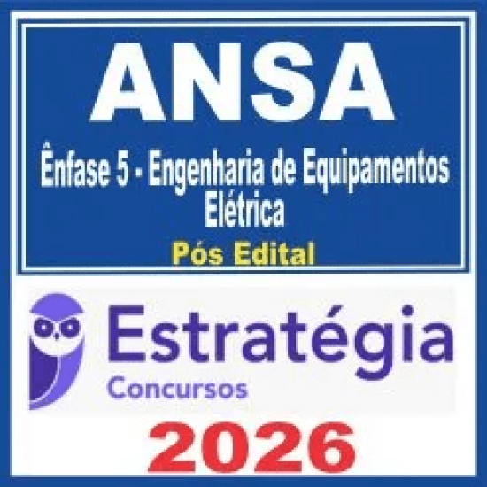 ANSA (Ênfase 5 – Engenharia de Equipamentos – Elétrica) Pós Edital – Estratégia 2026