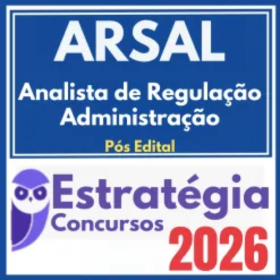 ARSAL (Analista de Regulação – Administração) Pós Edital – Estratégia 2026