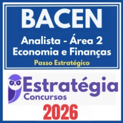 BACEN (Analista – Área 2 – Economia e Finanças + Passo) Estratégia 2026