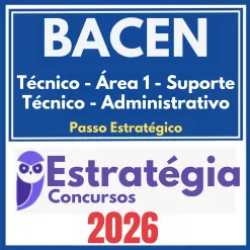 BACEN (Técnico – Área 1 – Suporte Técnico – Administrativo + Passo) Estratégia 2026