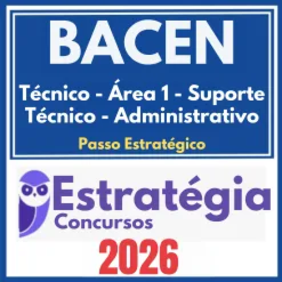 BACEN (Técnico – Área 1 – Suporte Técnico – Administrativo + Passo) Estratégia 2026