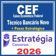 Caixa Econômica Federal – CEF (Técnico Bancário Novo + Passo) Estratégia 2026