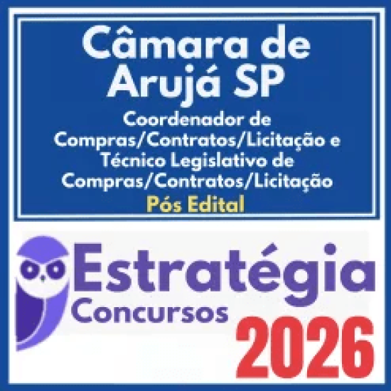 Câmara de Arujá SP (Coordenador de Compras/Contratos/Licitação e Técnico Legislativo de Compras/Contratos/Licitação) Pós Edital – Estratégia 2026