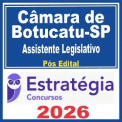 Câmara de Botucatu SP (Assistente Legislativo) Pós Edital – Estratégia 2026