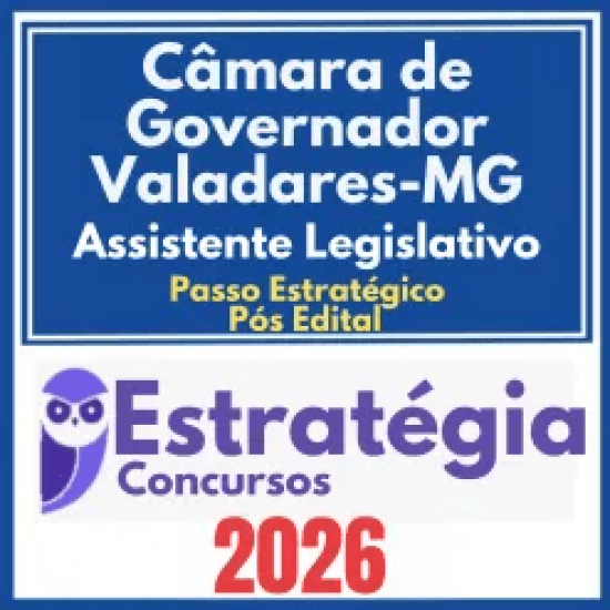 Câmara de Governador Valadares MG (Assistente Legislativo + Passo) Pós Edital – Estratégia 2026