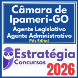 Câmara de Ipameri GO (Agente Legislativo – Agente Administrativo) Pós Edital – Estratégia 2026