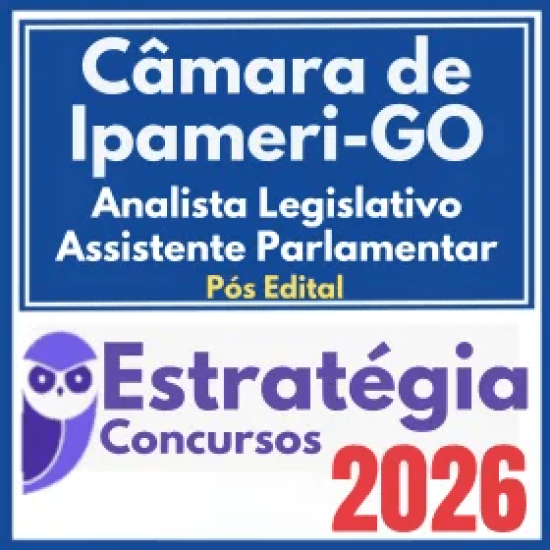 Câmara de Ipameri GO (Analista Legislativo – Assistente Parlamentar) Pós Edital – Estratégia 2026