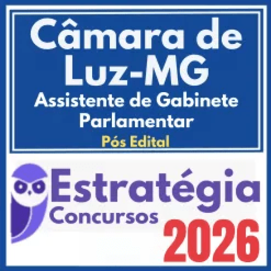Câmara de Luz MG (Assistente de Gabinete Parlamentar) Pós Edital – Estratégia 2026