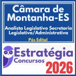 Câmara de Montanha ES (Analista Legislativo – Secretaria Legislativa/Administrativa) Pós Edital – Estratégia 2026
