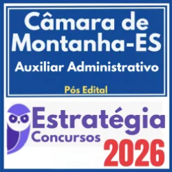 Câmara de Montanha ES (Auxiliar Administrativo) Pós Edital – Estratégia 2026