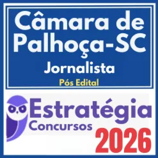 Câmara de Palhoça SC (Jornalista) Pós Edital – Estratégia 2026
