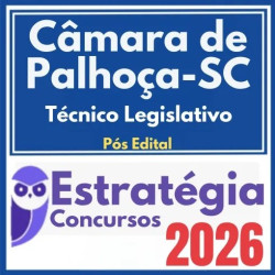 Câmara de Palhoça SC (Técnico Legislativo) Pós Edital – Estratégia 2026