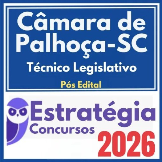 Câmara de Palhoça SC (Técnico Legislativo) Pós Edital – Estratégia 2026
