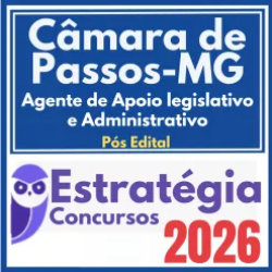 Câmara de Passos MG (Agente de Apoio legislativo e Administrativo) Pós Edital – Estratégia 2026