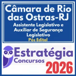 Câmara de Rio das Ostras RJ (Assistente Legislativo e Auxiliar de Segurança Legislativo) Pós Edital – Estratégia 2026