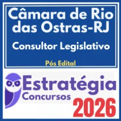 Câmara de Rio das Ostras RJ (Consultor Legislativo) Pós Edital – Estratégia 2026