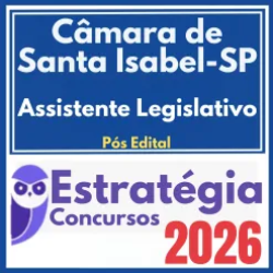 Câmara de Santa Isabel SP (Assistente Legislativo) Pós Edital – Estratégia 2026