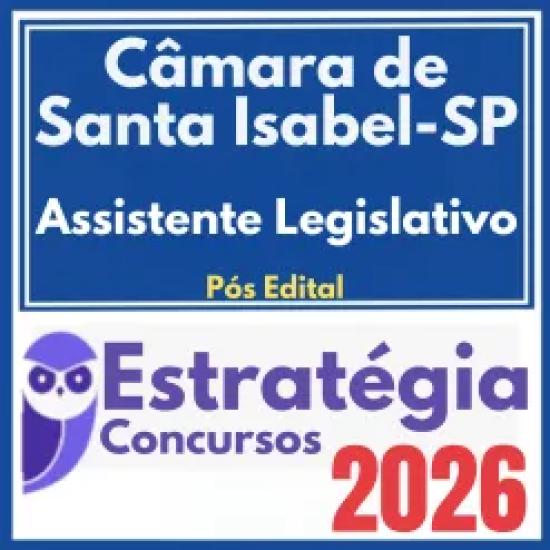 Câmara de Santa Isabel SP (Assistente Legislativo) Pós Edital – Estratégia 2026