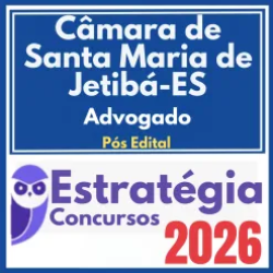 Câmara de Santa Maria de Jetibá ES (Advogado) Pós Edital – Estratégia 2026