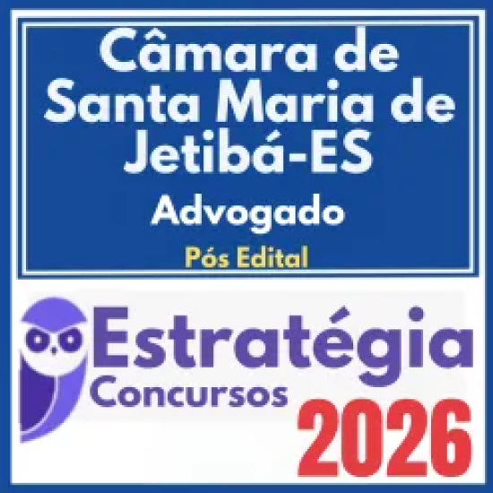 Câmara de Santa Maria de Jetibá ES (Advogado) Pós Edital – Estratégia 2026