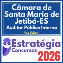 Câmara de Santa Maria de Jetibá ES (Auditor Público Interno) Pós Edital – Estratégia 2026