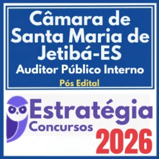 Câmara de Santa Maria de Jetibá ES (Auditor Público Interno) Pós Edital – Estratégia 2026