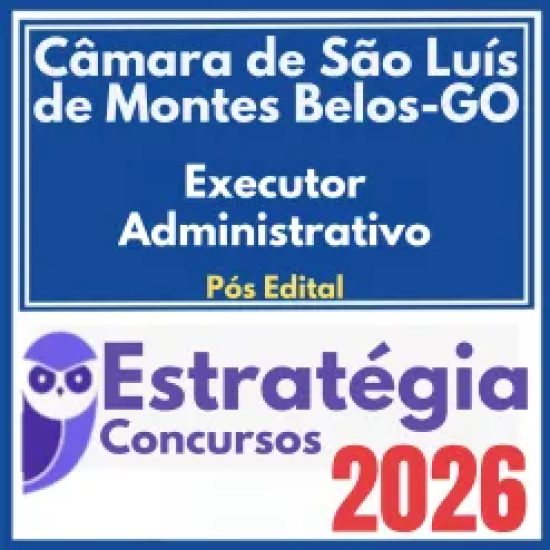 Câmara de São Luís de Montes Belos GO (Executor Administrativo) Pós Edital Estratégia 2026