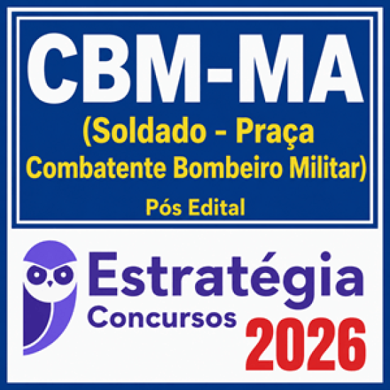 CBM-MA (Soldado - Praça Combatente Bombeiro Militar) Estratégia - 2026 Pós-Edital