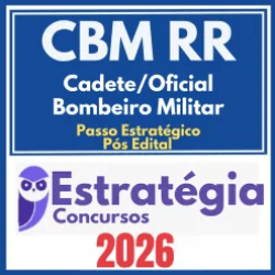 CBM RR (Cadete/Oficial Bombeiro Militar + Passo) Pós Edital – Estratégia 2026