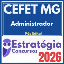 CEFET MG (Administrador) Pós Edital – Estratégia 2026