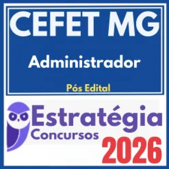 CEFET MG (Administrador) Pós Edital – Estratégia 2026