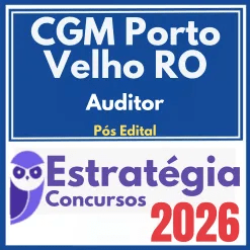 CGM Porto Velho RO (Auditor) Pós Edital – Estratégia 2026