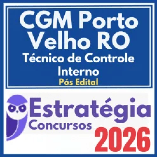CGM Porto Velho RO (Técnico de Controle Interno) Pós Edital – Estratégia 2026