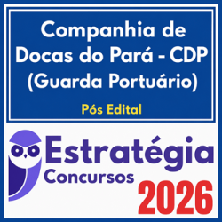 Companhia de Docas do Pará - CDP (Guarda Portuário) Estratégia - 2026 (Pós-Edital)