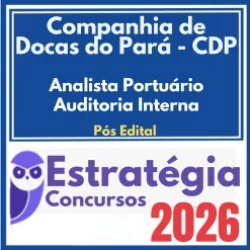 Companhia de Docas do Pará – CDP (Analista Portuário – Auditoria Interna) Pós Edital – Estratégia 2026