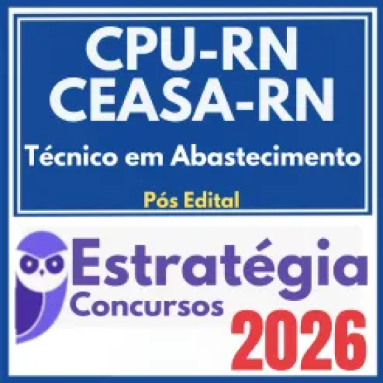 CPU RN – CEASA RN (Técnico em Abastecimento) Pós Edital – Estratégia 2026